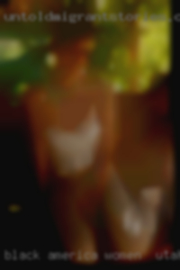 Black america woman pussy masturb women in Utah.