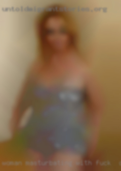 Woman masturbating with a bottle fuck in Campton, KY.